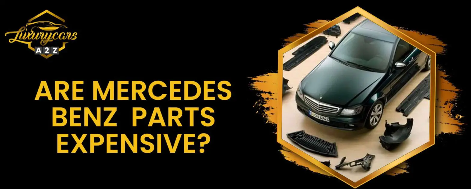 Zijn Mercedes Benz onderdelen duur?
