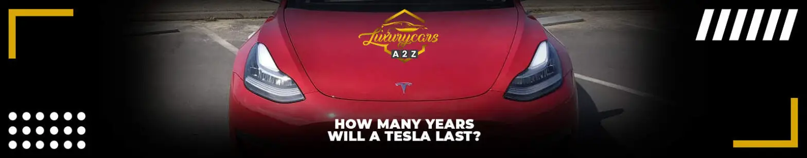 Hoeveel jaar gaat een Tesla mee?