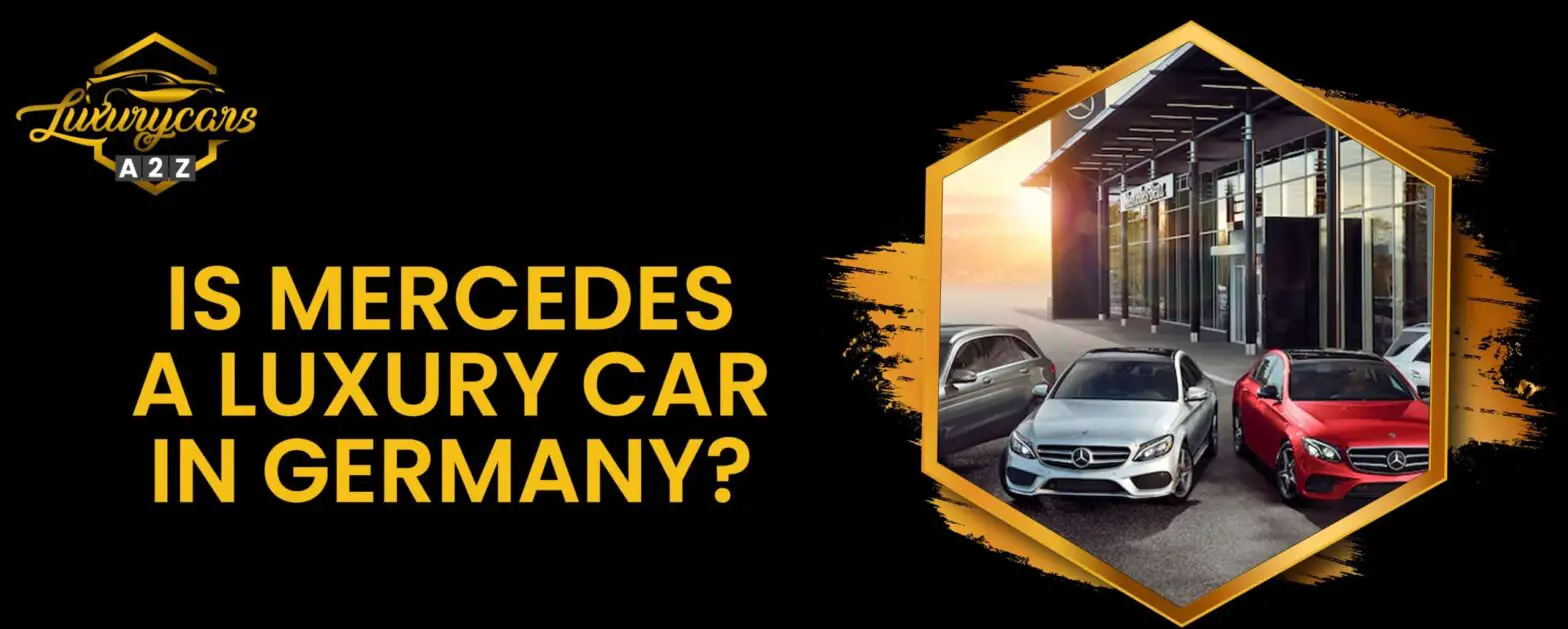Is Mercedes een luxeauto in Duitsland?