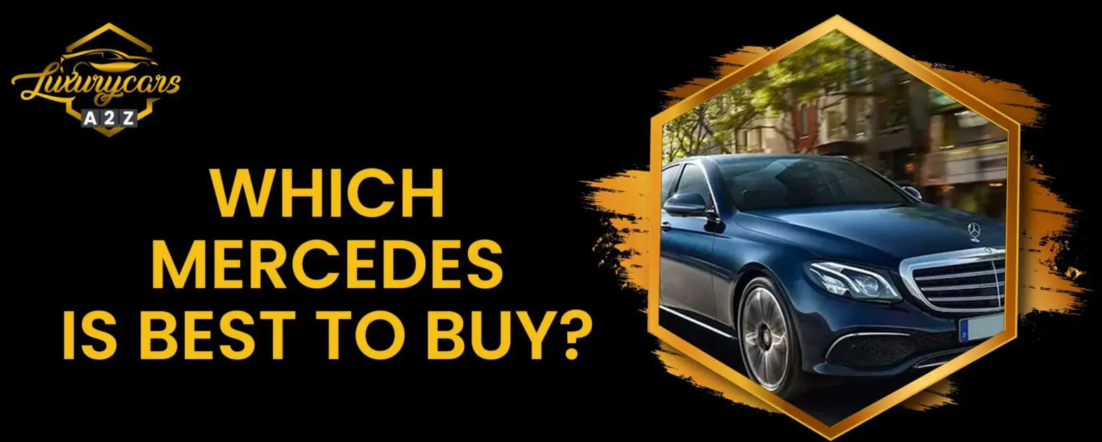 Welke Mercedes is de beste om te kopen?
