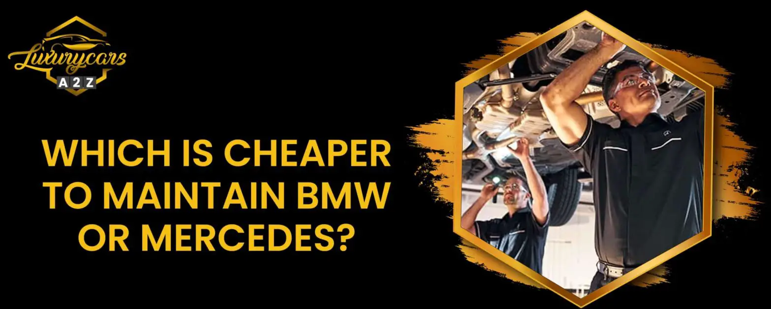 Wat is goedkoper in onderhoud, BMW of Mercedes?