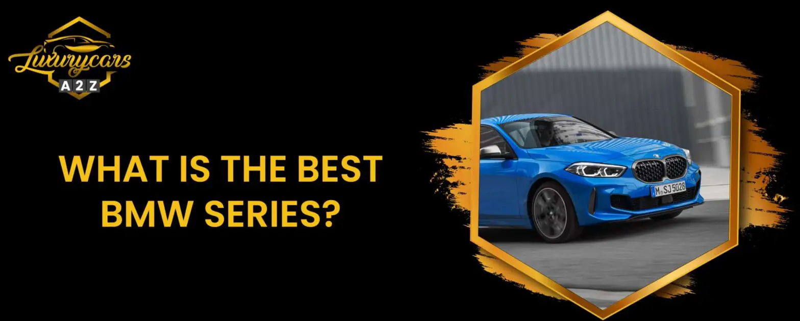 Wat is de beste BMW serie?