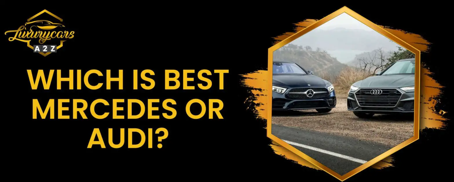 Wat is beter, Mercedes of Audi?