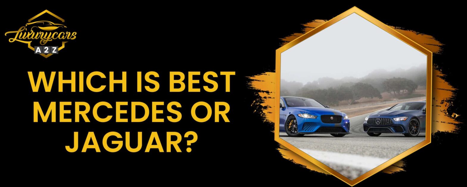 Wat is beter, Mercedes of Jaguar?