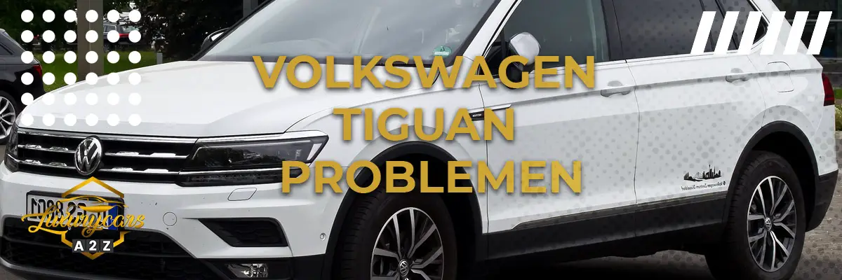Volkswagen Tiguan Problemen