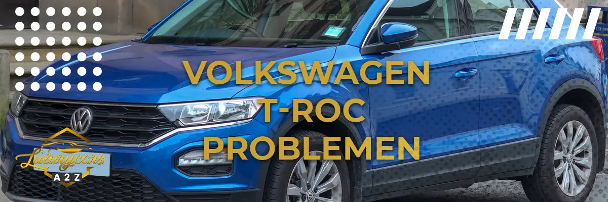 Volkswagen T-Roc Problemen