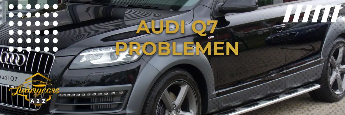 Audi Q7 Problemen