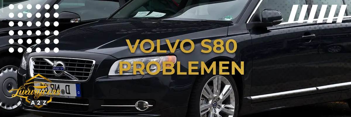 Volvo S80 Problemen