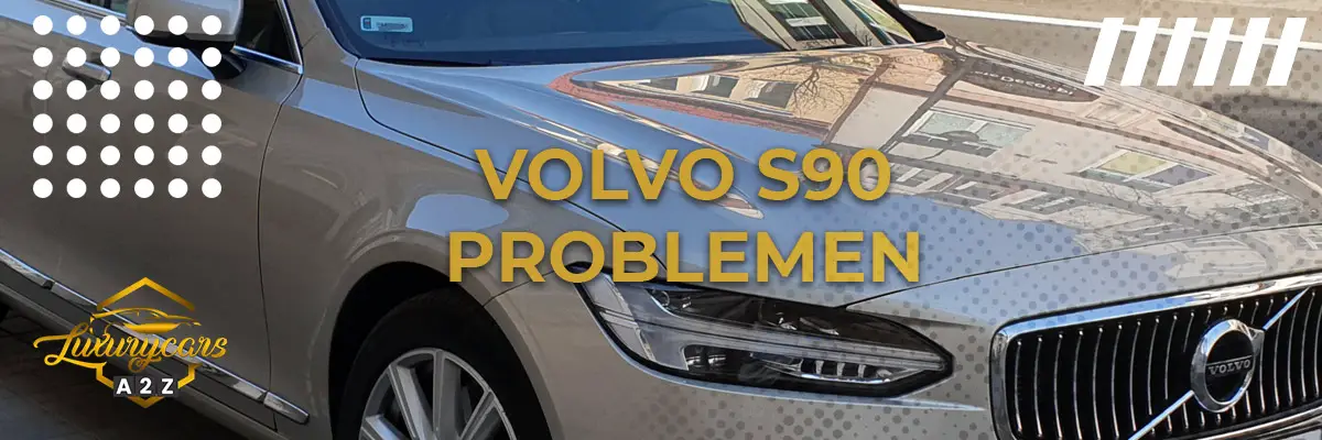 Volvo S90 Problemen