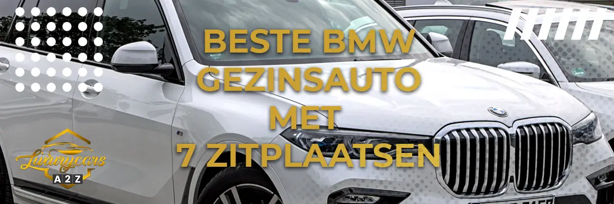 Beste BMW gezinsauto met 7 zitplaatsen