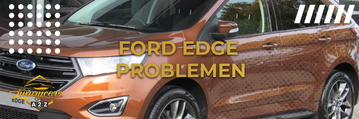 Ford Edge Problemen