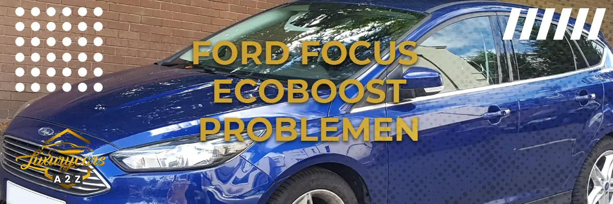Ford Focus Ecoboost Problemen
