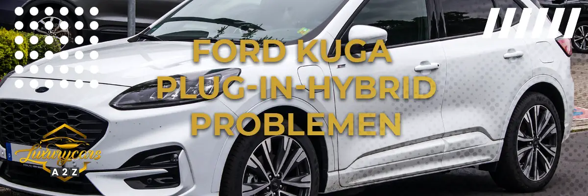Ford Kuga plug-in hybride Problemen