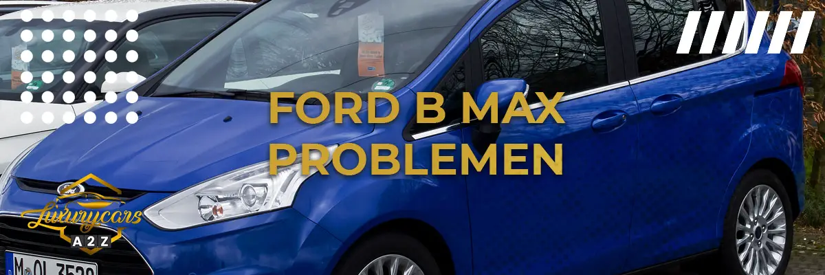 Ford B Max Problemen