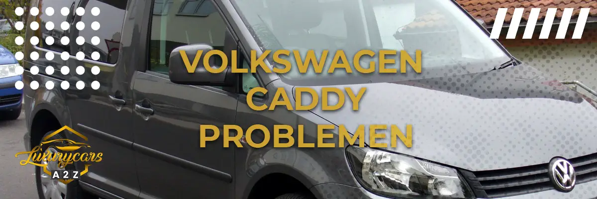 Volkswagen Caddy Problemen