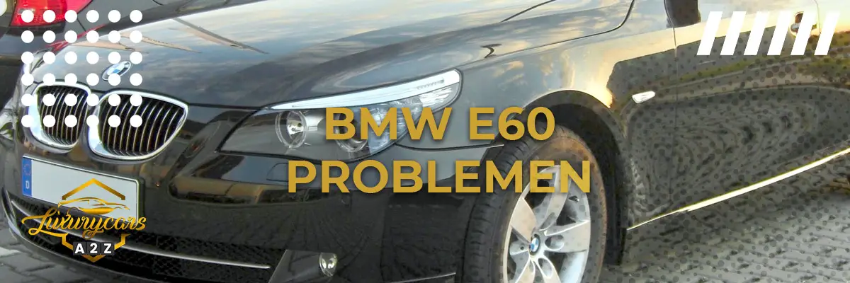 BMW E60 Problemen