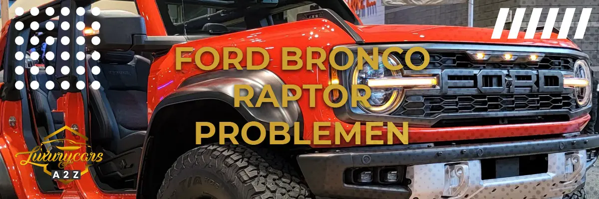 Ford Bronco Raptor problemen
