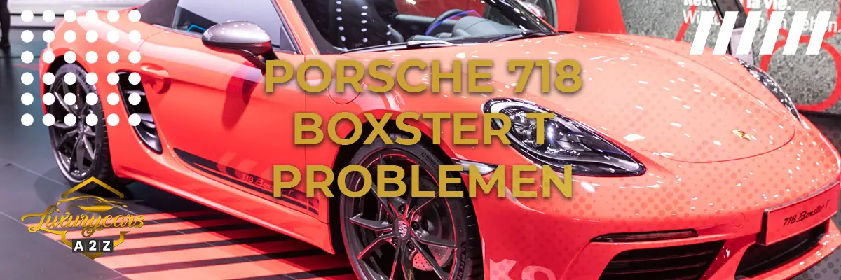 Porsche 718 Boxster T Problemen