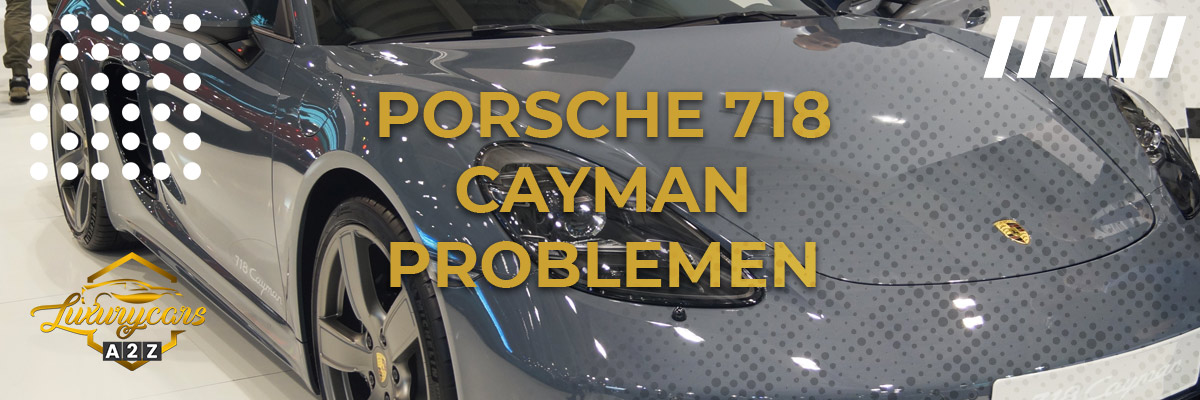 Porsche 718 Cayman Problemen
