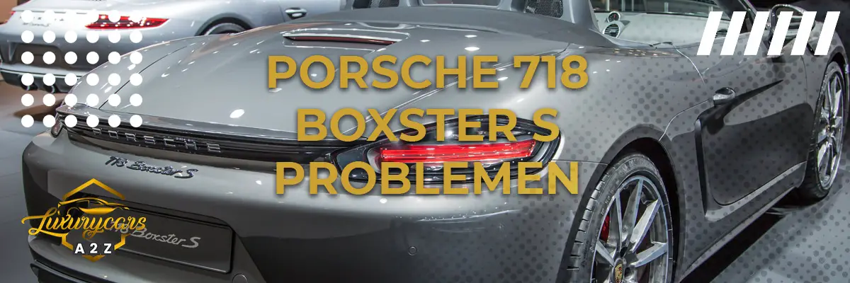 Porsche 718 Boxster S problemen