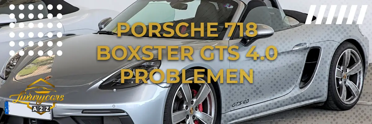 Porsche 718 Boxster GTS 4.0 problemen